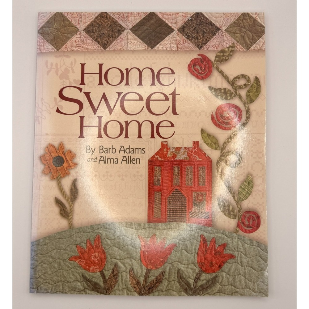 Home Sweet Home Quilt Book by Barb Adams and Alma Adams